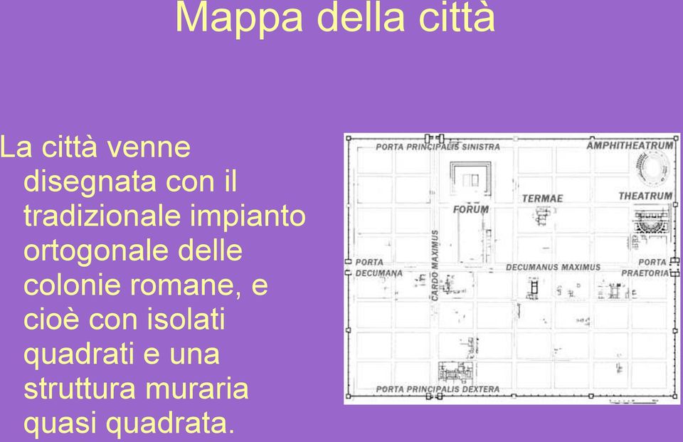 colonie romane, e cioè con isolati