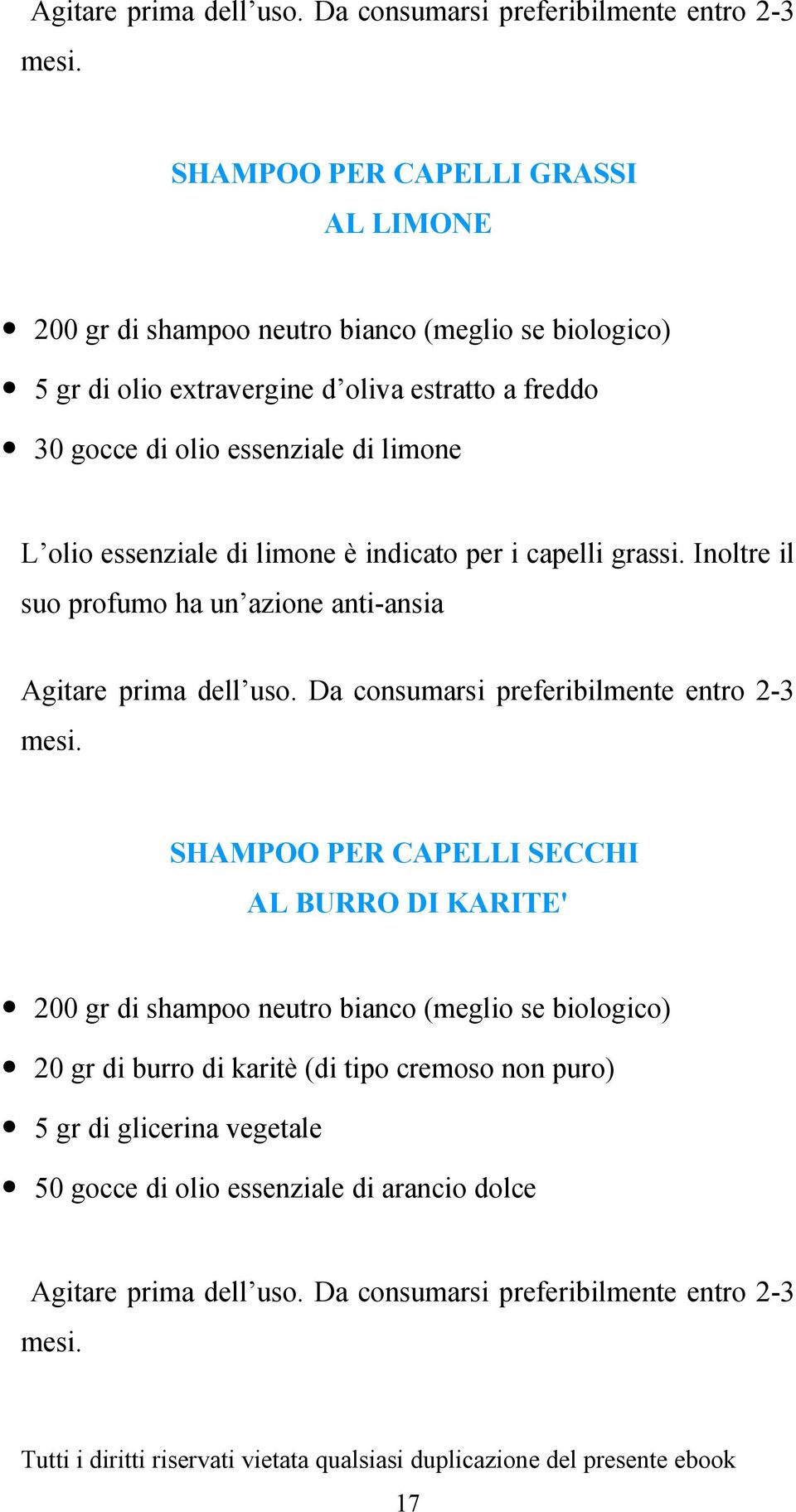 L olio essenziale di limone è indicato per i capelli grassi.