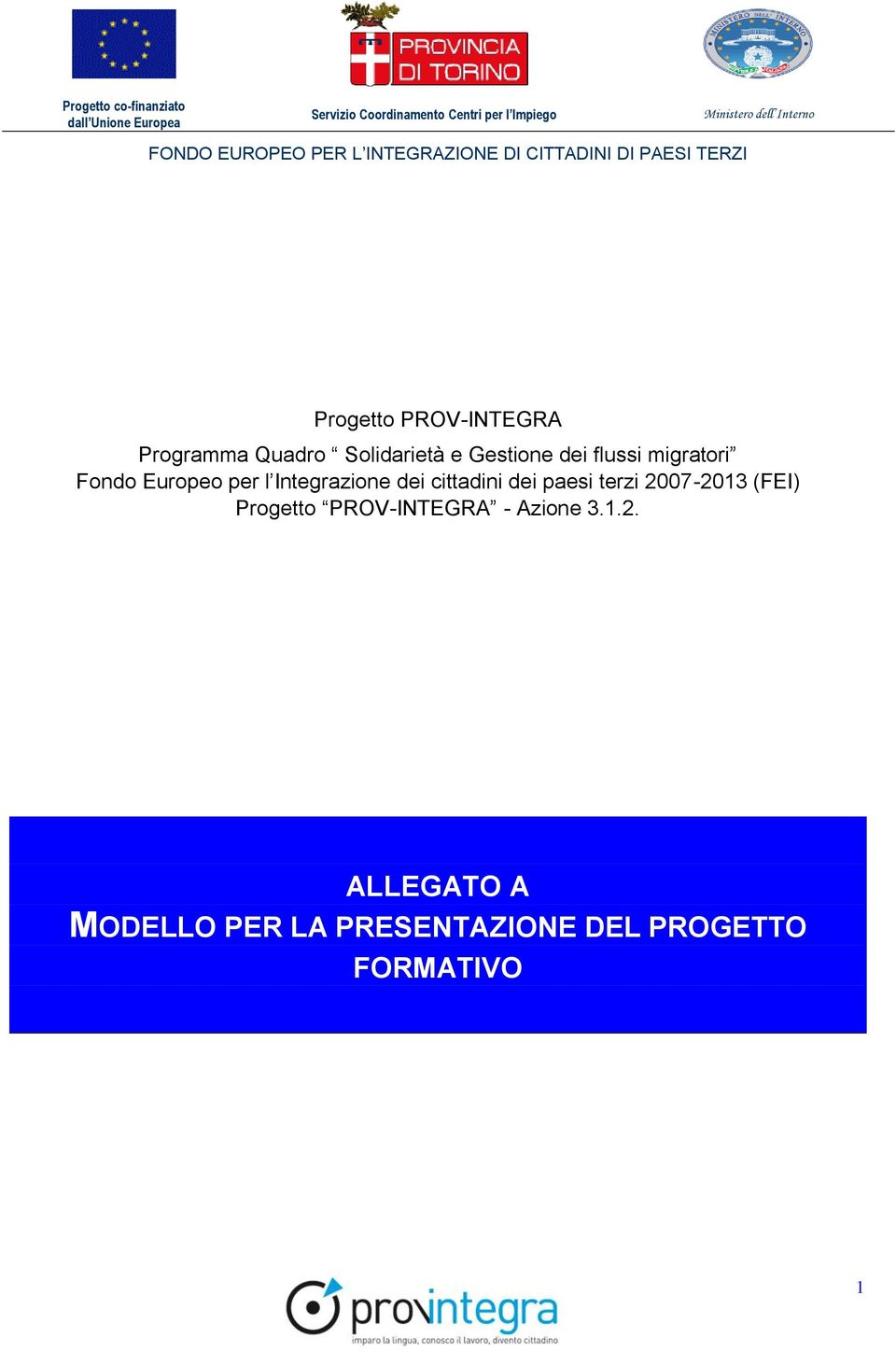dei paesi terzi 2007-2013 (FEI) Progetto PROV-INTEGRA - Azione 3.