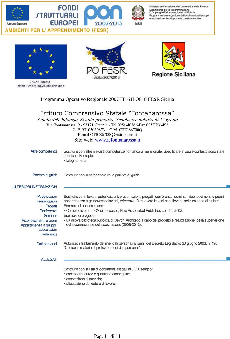 Appartenenza a gruppi / associazioni Referenze Sostituire con rilevanti pubblicazioni, presentazioni, progetti, conferenze, seminari, riconoscimenti e premi, appartenenza a gruppi/associazioni,