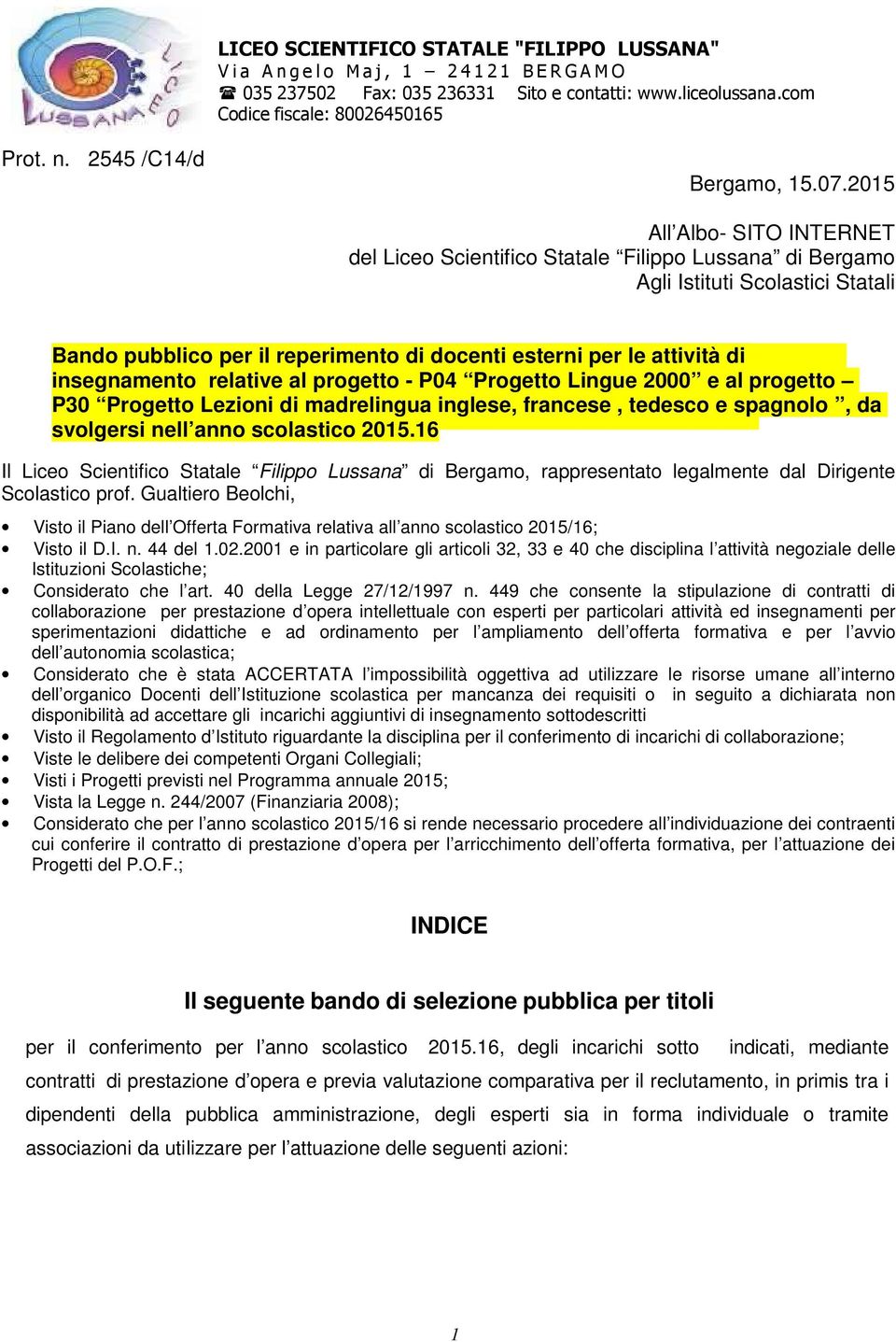 relative al progetto - P04 Progetto Lingue 2000 e al progetto P30 Progetto Lezioni di madrelingua inglese, francese, tedesco e spagnolo, da svolgersi nell Il Liceo Scientifico Statale Filippo Lussana