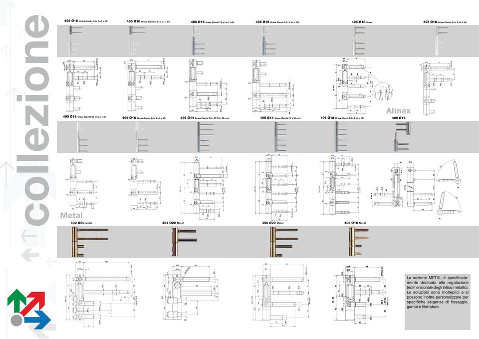 f. x 55) 499 Ø16 492 Ø20 494 Ø20 495 Ø20 495 Ø16 La sezione METAL è specificatamente dedicata alla regolazione tridimensionale degli infissi metallici.