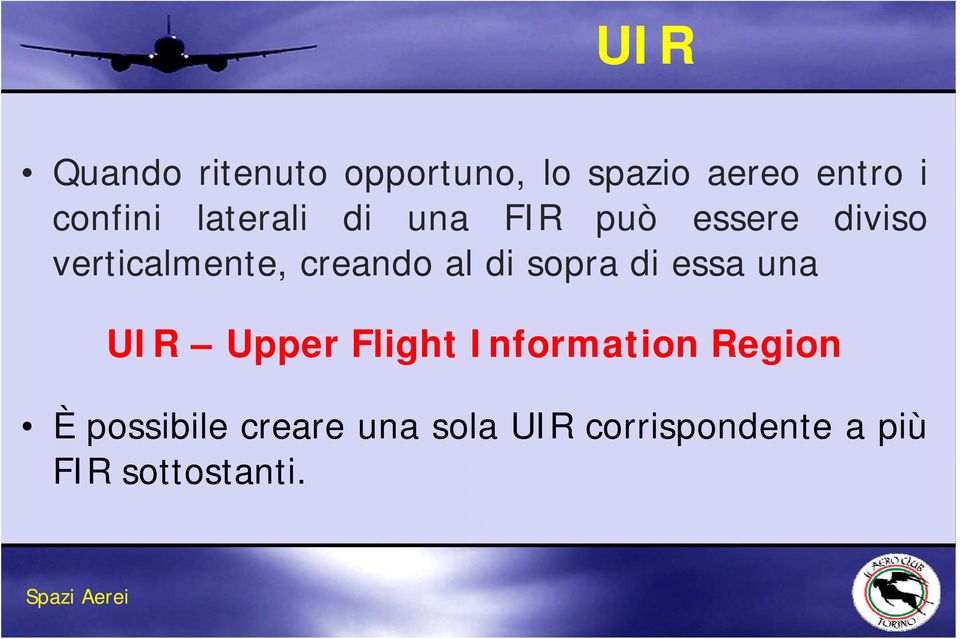 sopra di essa una UIR Upper Flight Information Region È possibile