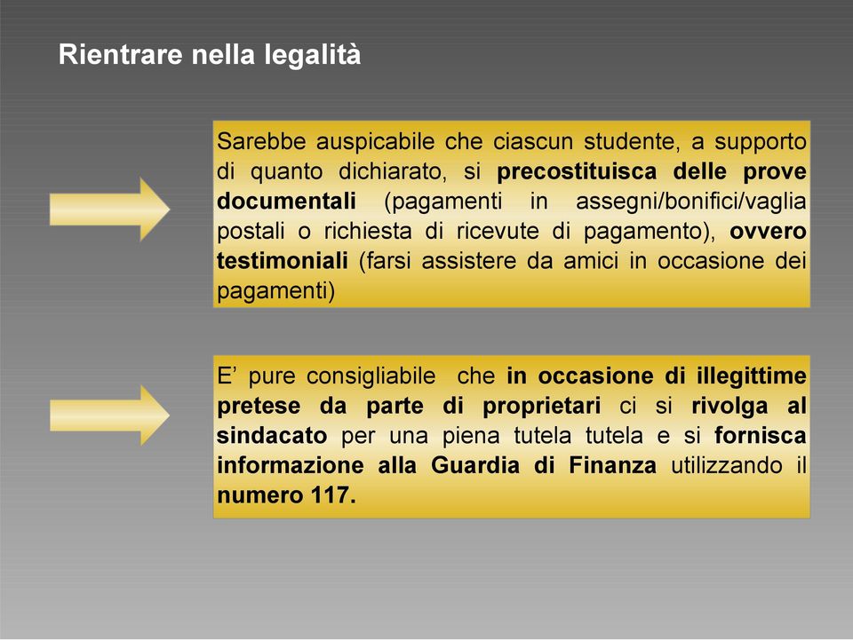 assistere da amici in occasione dei pagamenti) E pure consigliabile che in occasione di illegittime pretese da parte di