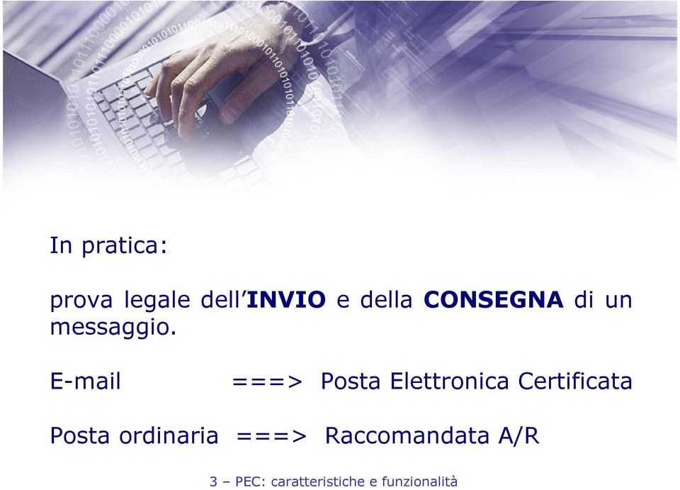 E-mail ===> Posta Elettronica Certificata