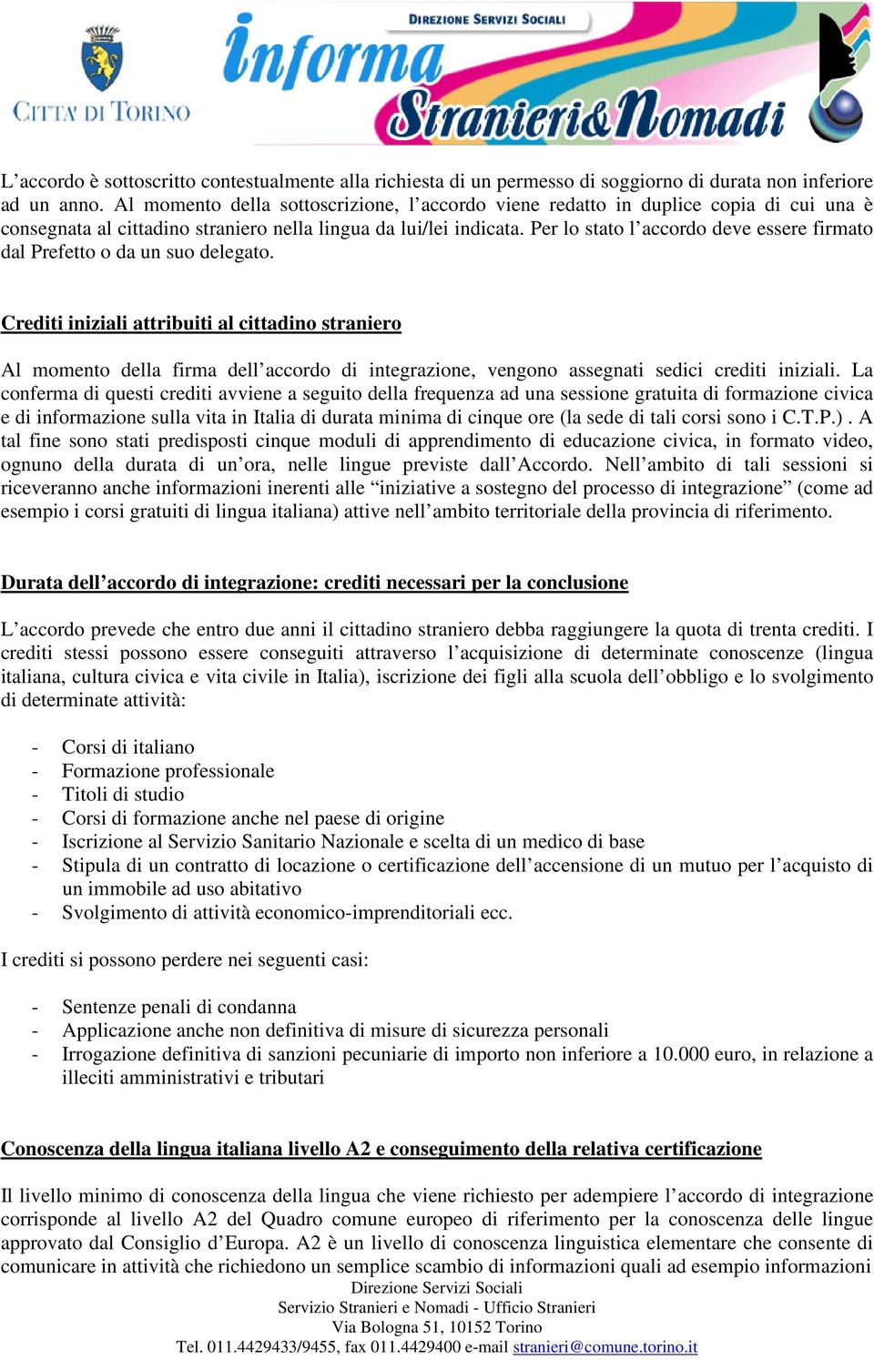 Per lo stato l accordo deve essere firmato dal Prefetto o da un suo delegato.