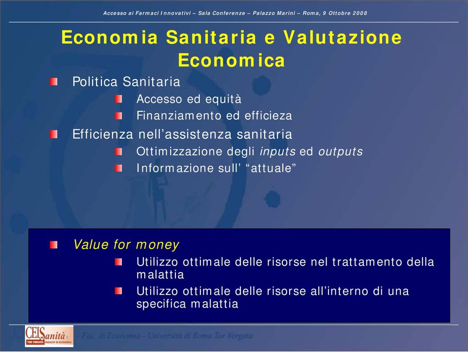 inputs ed outputs Informazione sull attuale Value for money Utilizzo ottimale delle