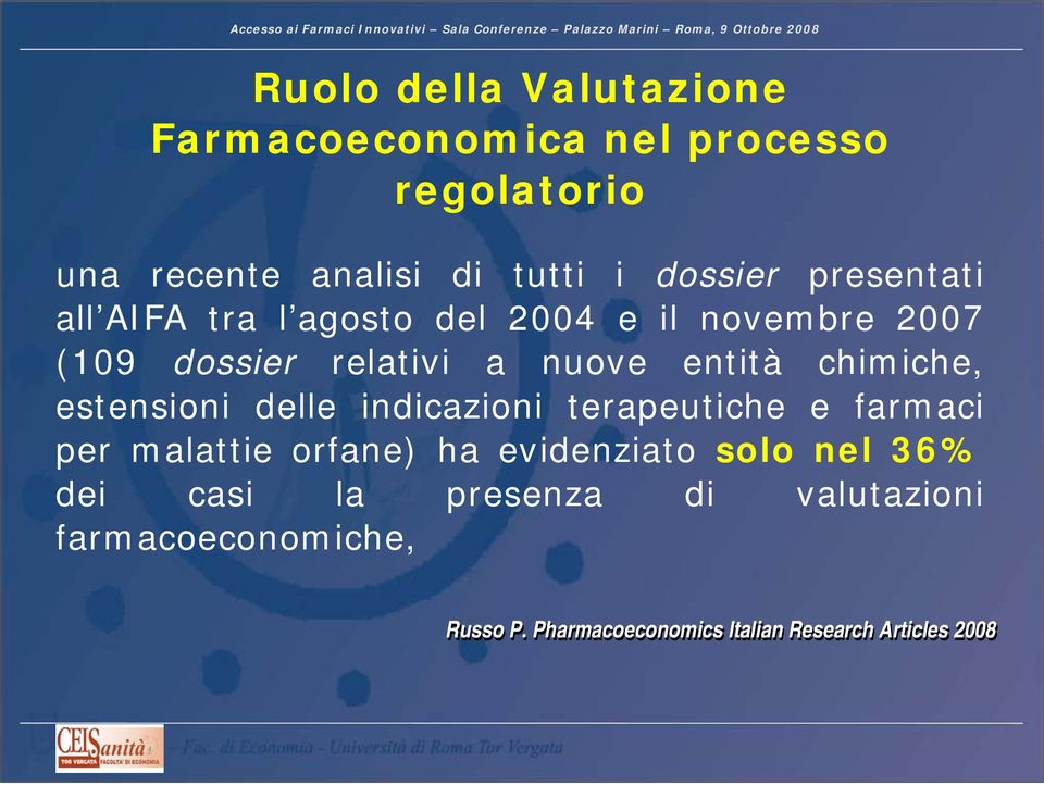 chimiche, estensioni delle indicazioni terapeutiche e farmaci per malattie orfane) ha evidenziato solo nel