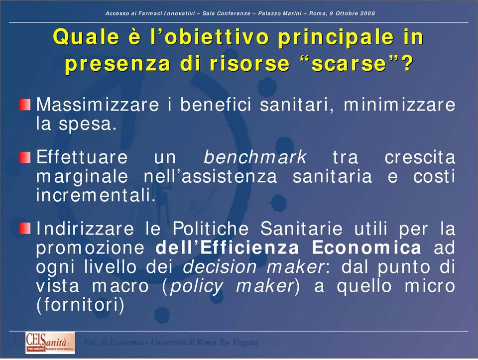 Effettuare un benchmark tra crescita marginale nell assistenza sanitaria e costi incrementali.