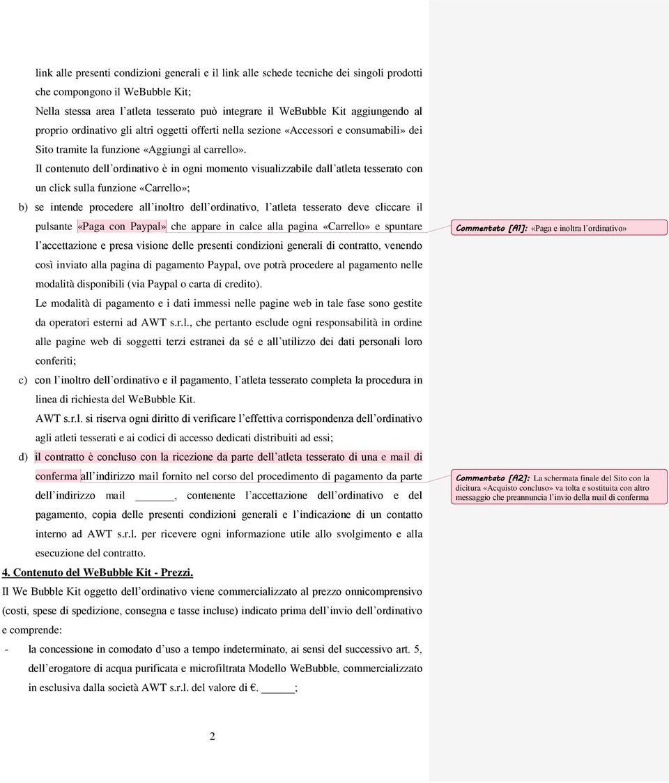 Il contenuto dell ordinativo è in ogni momento visualizzabile dall atleta tesserato con un click sulla funzione «Carrello»; b) se intende procedere all inoltro dell ordinativo, l atleta tesserato