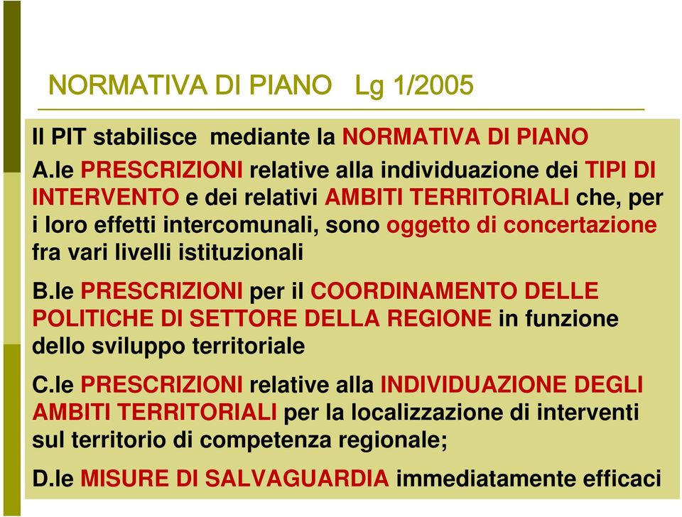 oggetto di concertazione fra vari livelli istituzionali B.