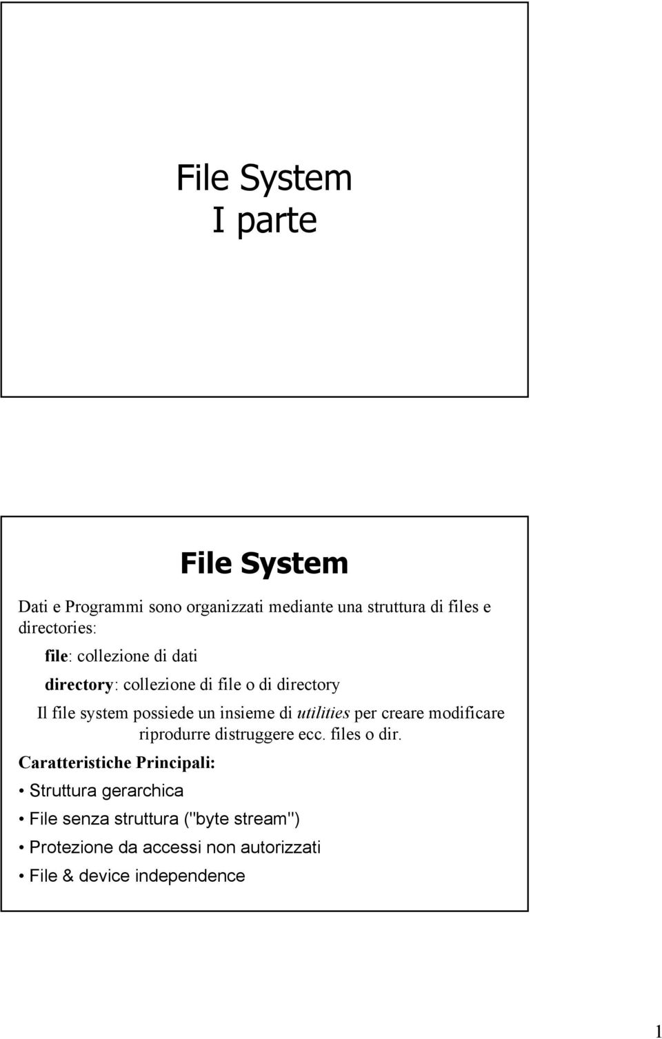 insieme di utilities per creare modificare riprodurre distruggere ecc. files o dir.