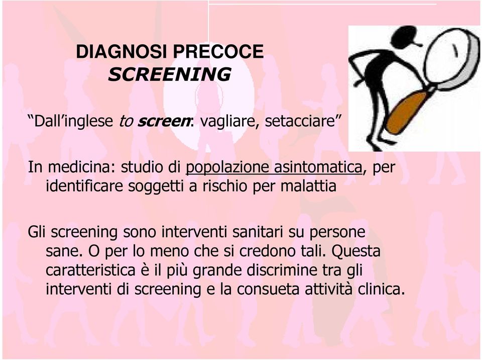 sono interventi sanitari su persone sane. O per lo meno che si credono tali.