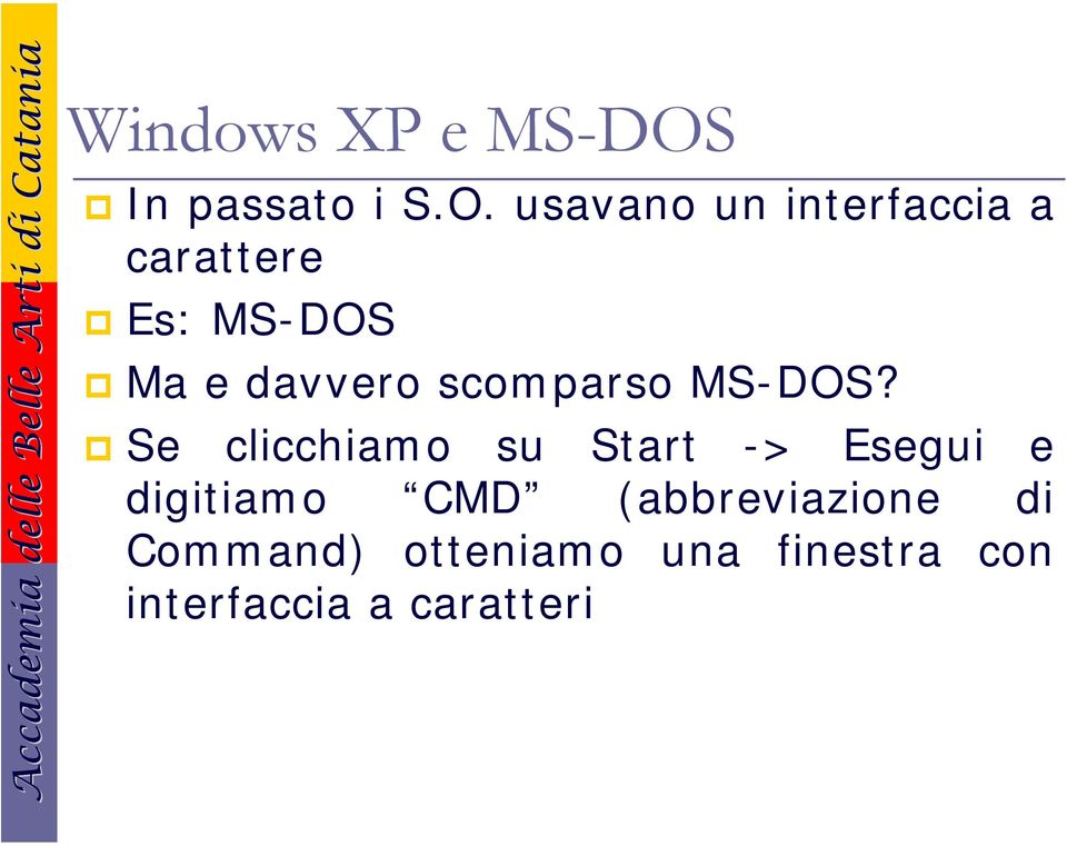 usavano un interfaccia a carattere Es: MS-DOS Ma e davvero