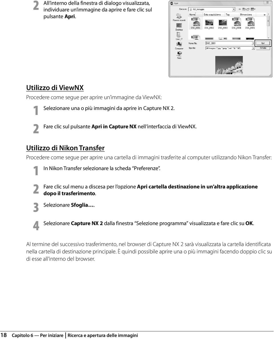 2 Fare clic sul pulsante Apri in Capture NX nell interfaccia di ViewNX.