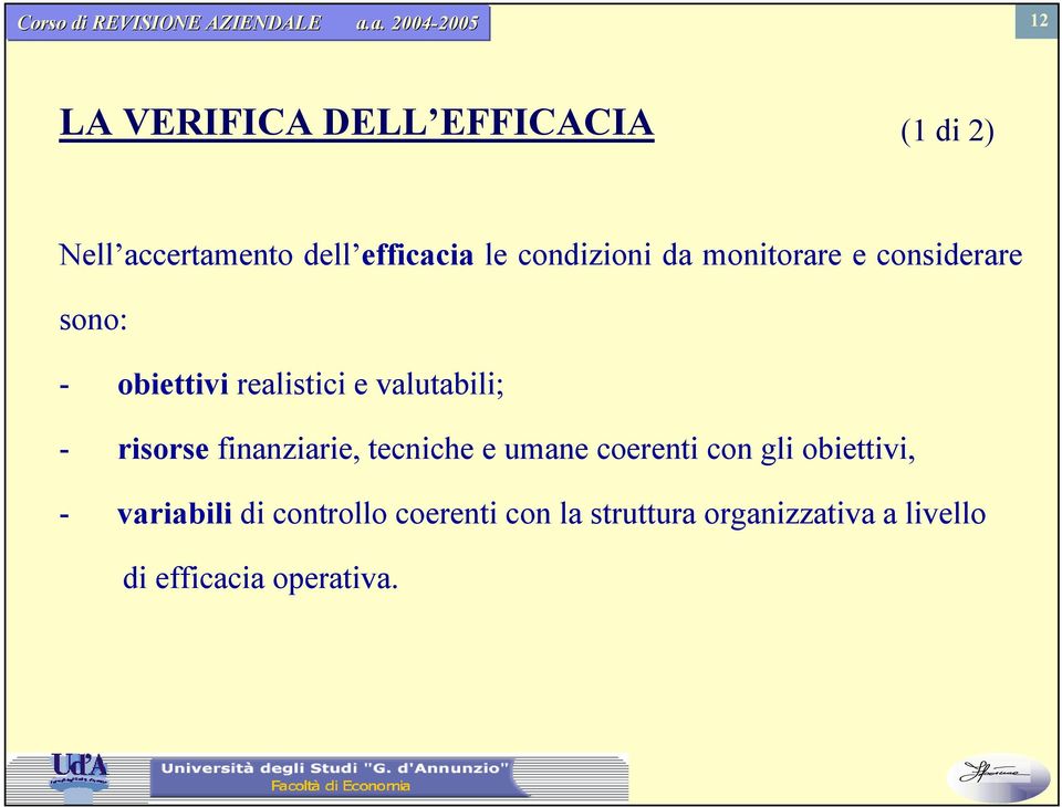 condizioni da monitorare e considerare sono: - obiettivi realistici e valutabili; -