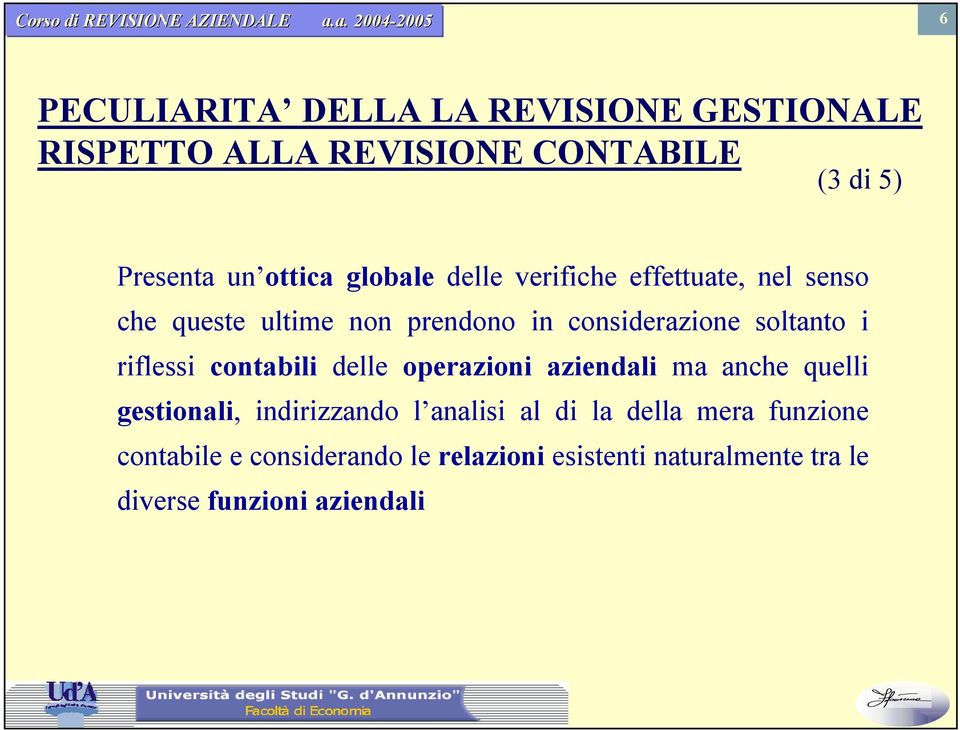 globale delle verifiche effettuate, nel senso che queste ultime non prendono in considerazione soltanto i riflessi