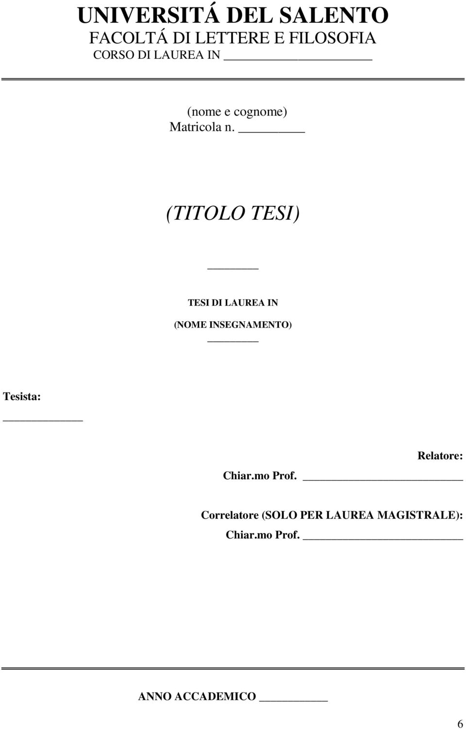 (TITOLO TESI) TESI DI LAUREA IN (NOME INSEGNAMENTO) Tesista: