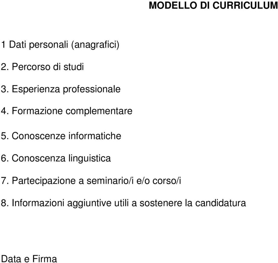 Conoscenze informatiche 6. Conoscenza linguistica 7.