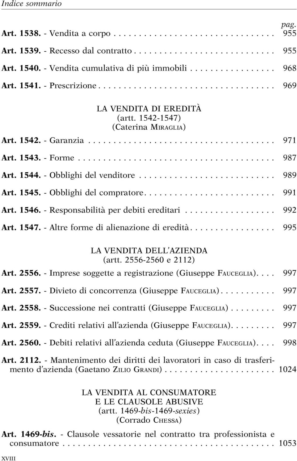 .. 991 Art. 1546. - Responsabilità perdebitiereditari... 992 Art. 1547. - Altre forme di alienazione di eredità... 995 LA VENDITA DELL AZIENDA (artt. 2556-