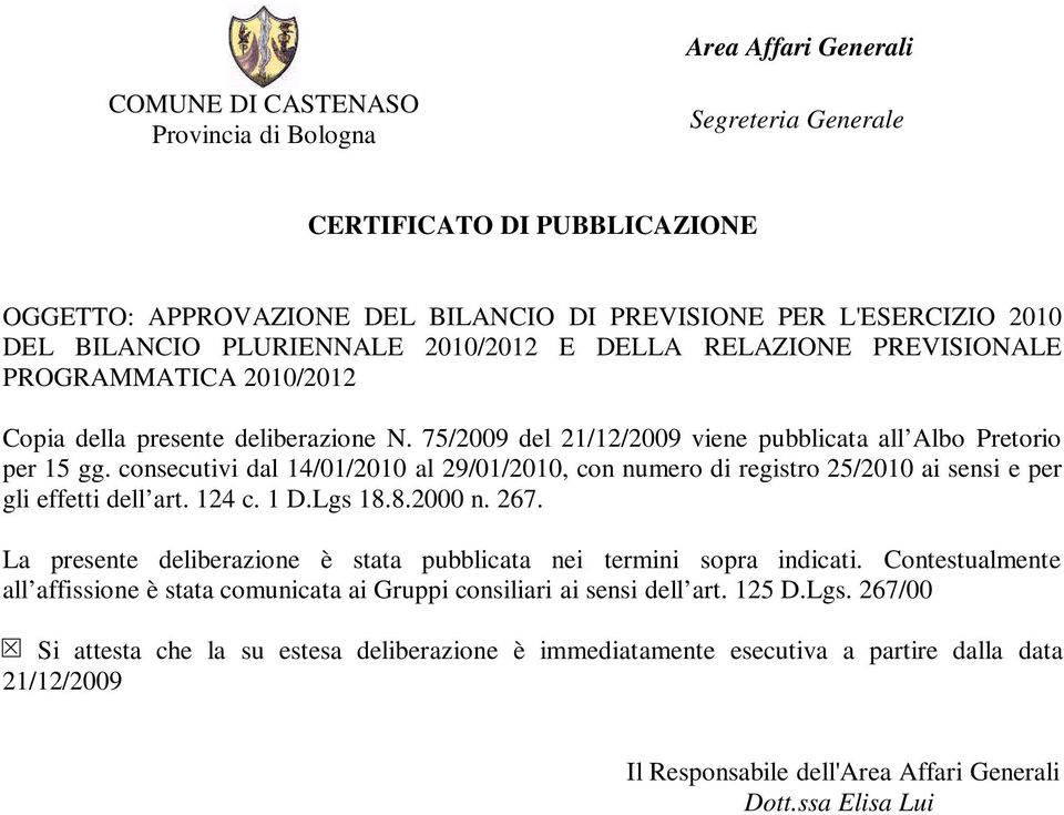 consecutivi dal 14/01/2010 al 29/01/2010, con numero di registro 25/2010 ai sensi e per gli effetti dell art. 124 c. 1 D.Lgs 18.8.2000 n. 267.