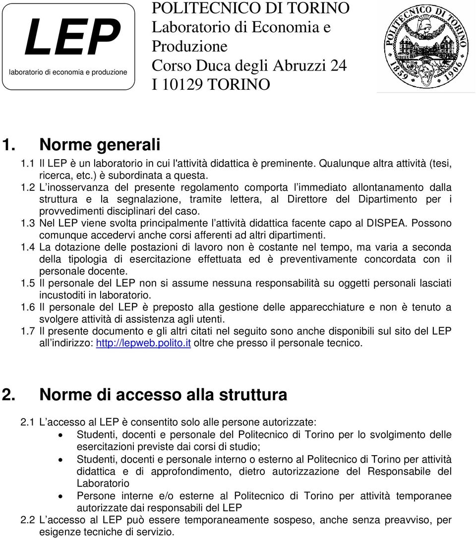 2 L inosservanza del presente regolamento comporta l immediato allontanamento dalla struttura e la segnalazione, tramite lettera, al Direttore del Dipartimento per i provvedimenti disciplinari del