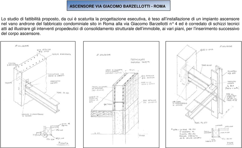 Roma alla via Giacomo Barzellotti n 4 ed è corre dato di schizzi tecnici atti ad illustrare gli interventi