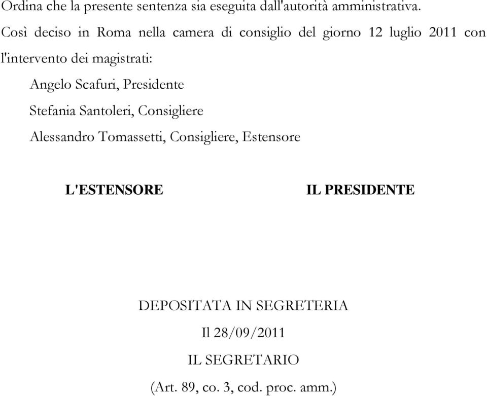 magistrati: Angelo Scafuri, Presidente Stefania Santoleri, Consigliere Alessandro Tomassetti,