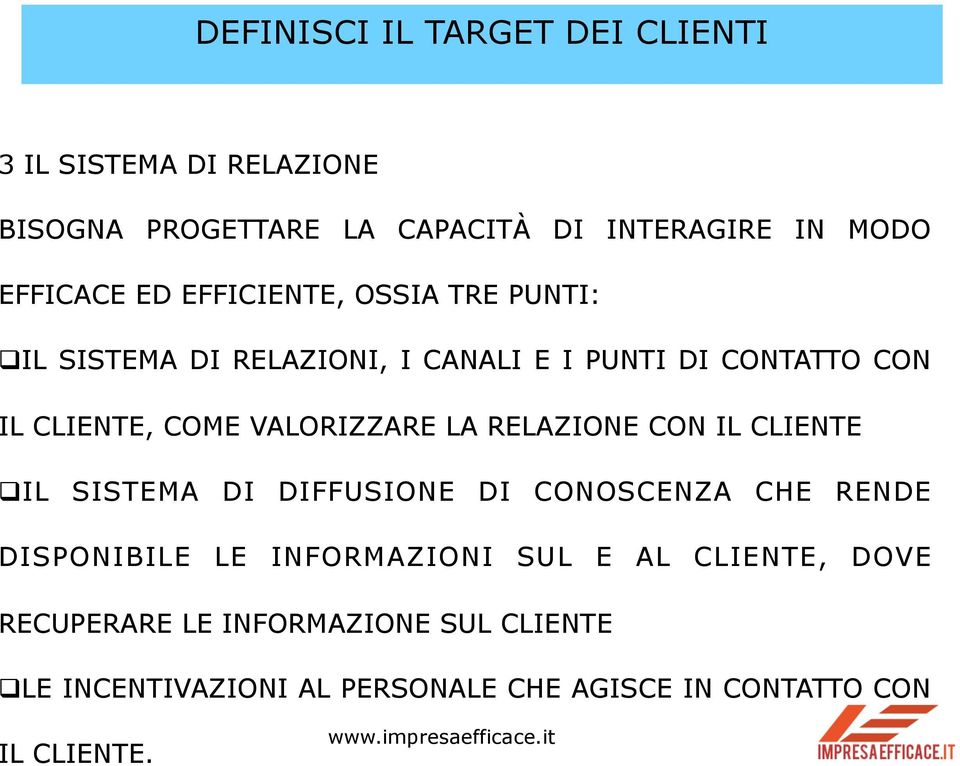 VALORIZZARE LA RELAZIONE CON IL CLIENTE q IL SISTEMA DI DIFFUSIONE DI CONOSCENZA CHE RENDE DISPONIBILE LE INFORMAZIONI