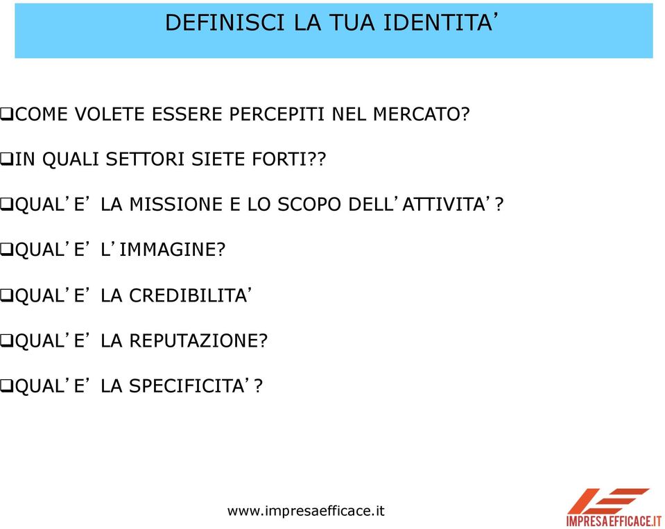 ? q QUAL E LA MISSIONE E LO SCOPO DELL ATTIVITA?