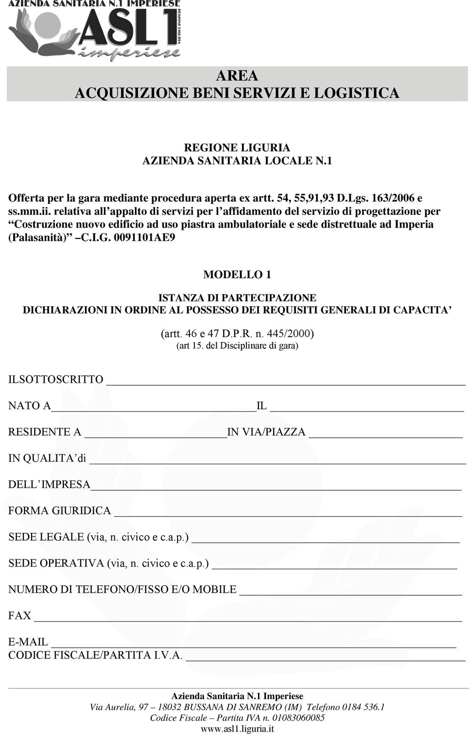 0091101AE9 MODELLO 1 ISTANZA DI PARTECIPAZIONE DICHIARAZIONI IN ORDINE AL POSSESSO DEI REQUISITI GENERALI DI CAPACITA (artt. 46 e 47 D.P.R. n. 445/2000) (art 15.