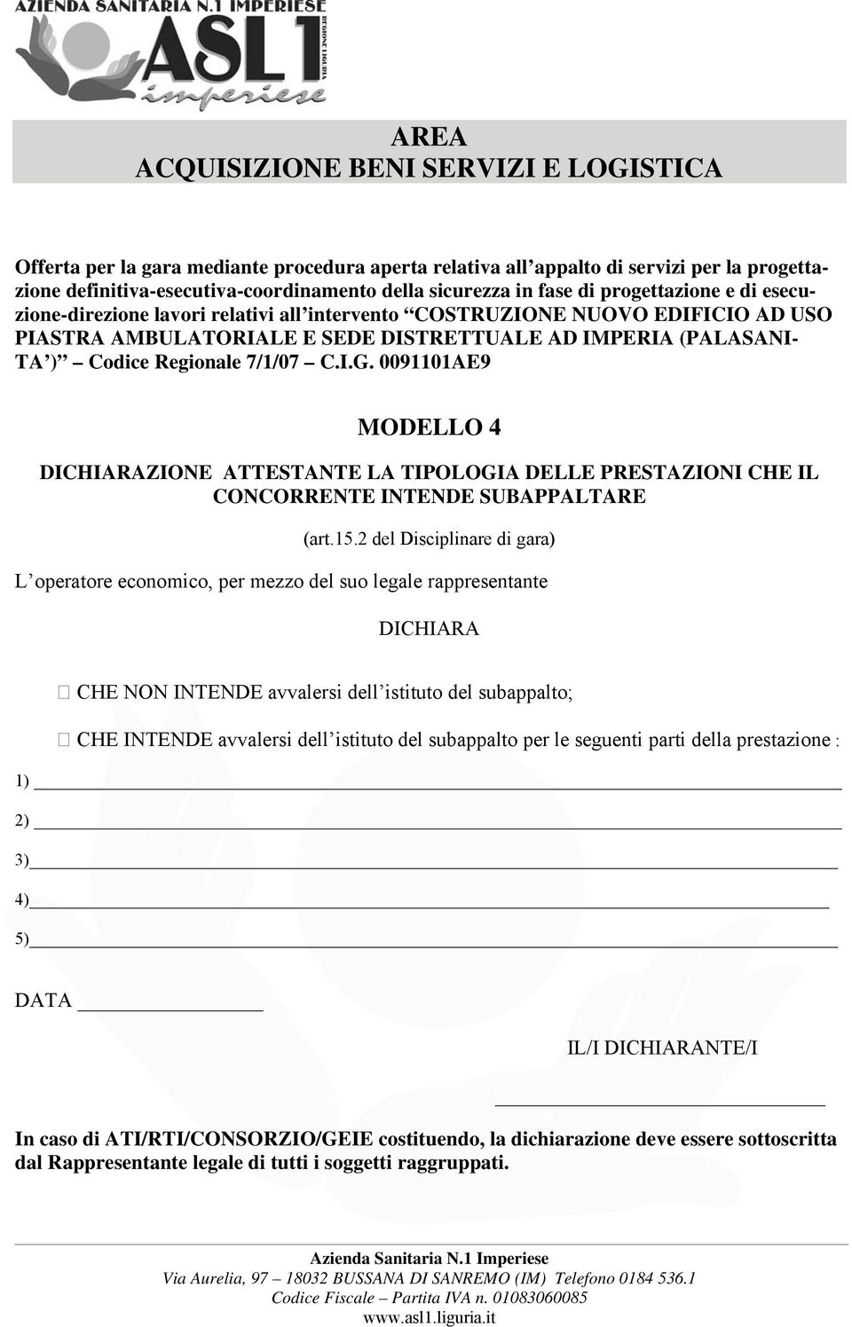 0091101AE9 MODELLO 4 DICHIARAZIONE ATTESTANTE LA TIPOLOGIA DELLE PRESTAZIONI CHE IL CONCORRENTE INTENDE SUBAPPALTARE (art.15.