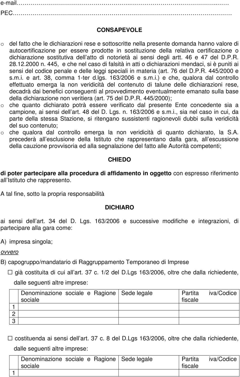 dichiarazione sostitutiva dell atto di notorietà ai sensi degli artt. 46 e 47 del D.P.R. 28.2.2000 n.