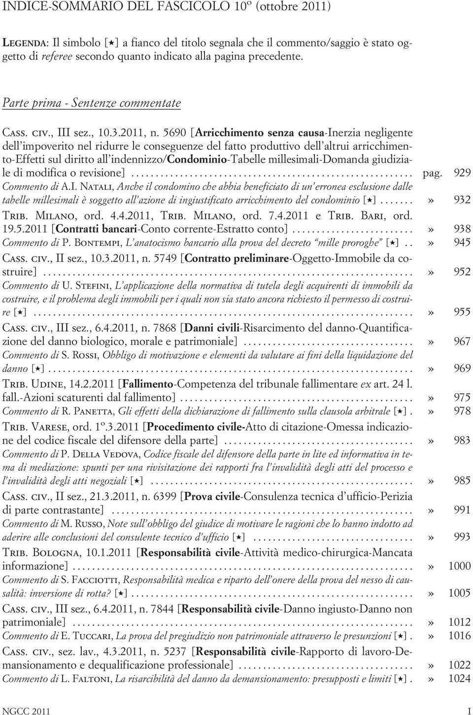 5690 [Arricchimento senza causa-inerzia negligente dell impoverito nel ridurre le conseguenze del fatto produttivo dell altrui arricchimento-effetti sul diritto all indennizzo/condominio-tabelle