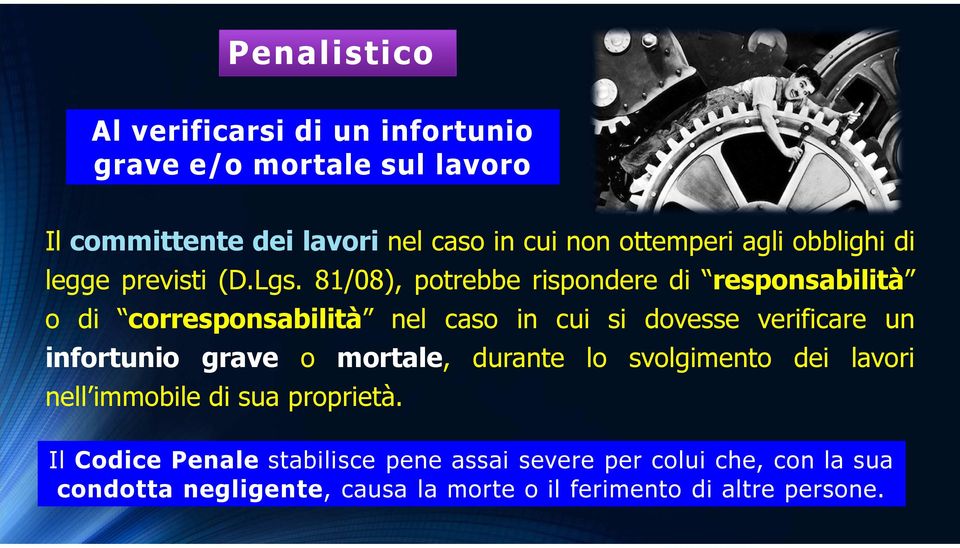 81/08), potrebbe rispondere di responsabilità o di corresponsabilità nel caso in cui si dovesse verificare un infortunio grave