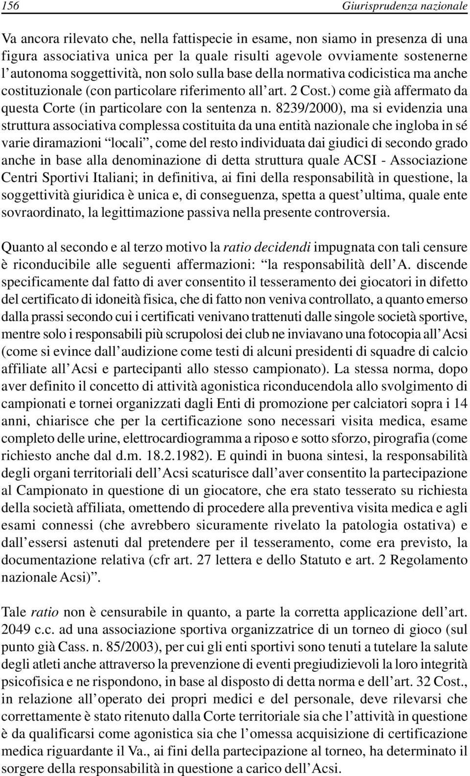 ) come già affermato da questa Corte (in particolare con la sentenza n.