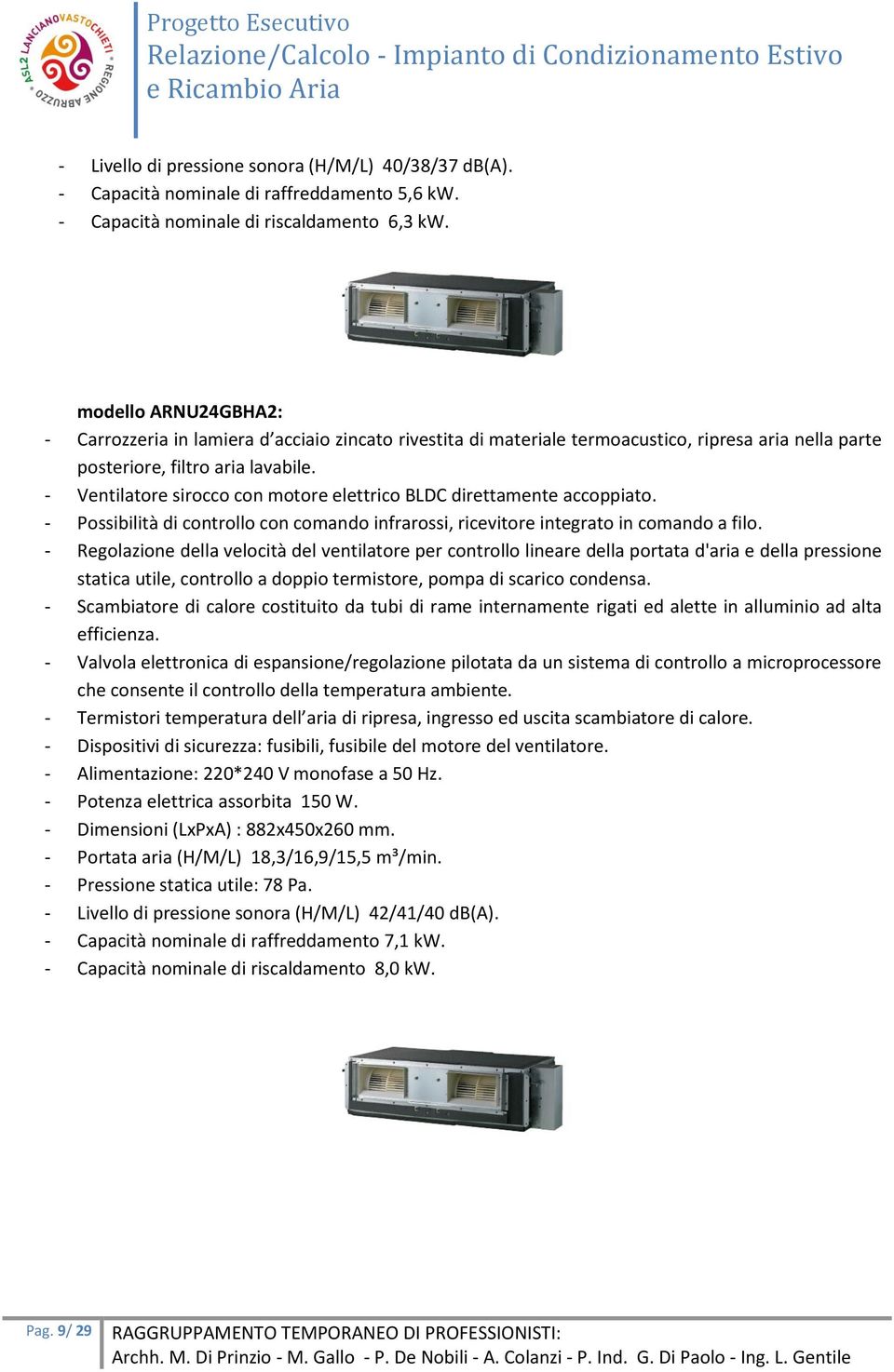 Ventilatore sirocco con motore elettrico BLDC direttamente accoppiato. Possibilità di controllo con comando infrarossi, ricevitore integrato in comando a filo.