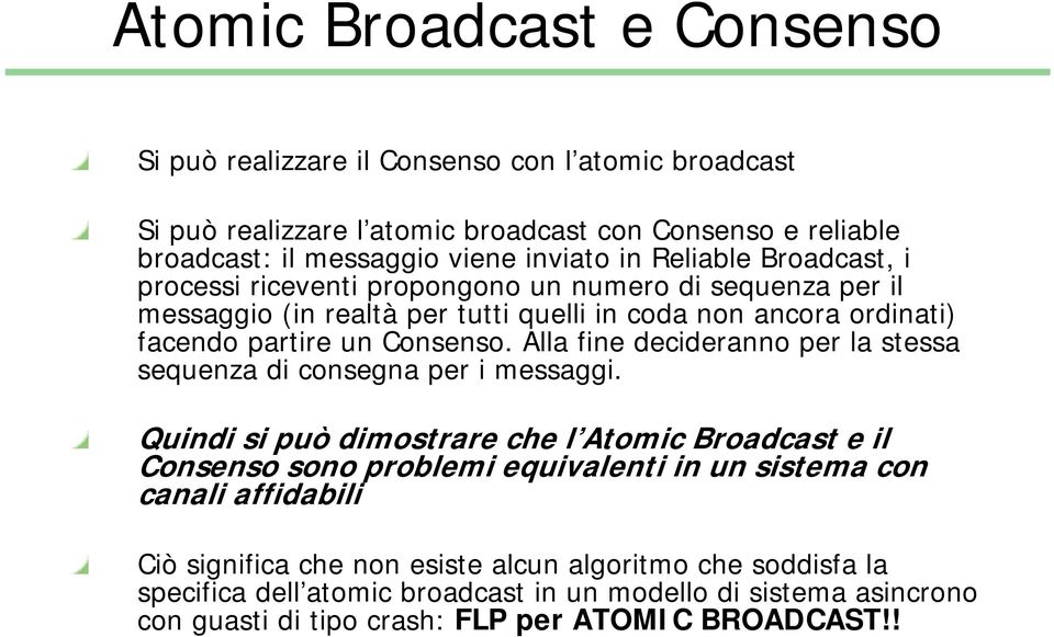 Alla fine decideranno per la stessa sequenza di consegna per i messaggi.