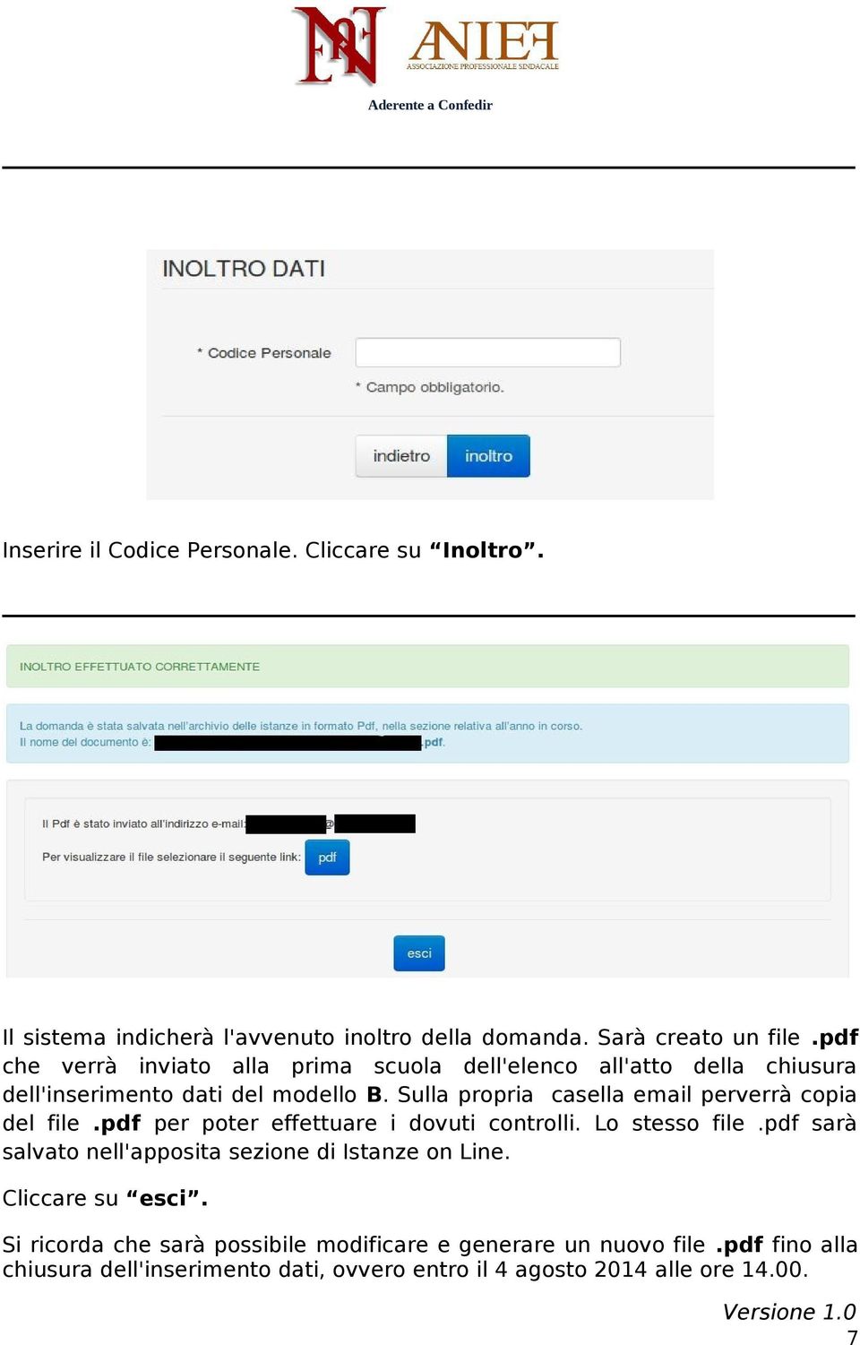 Sulla propria casella email perverrà copia del file.pdf per poter effettuare i dovuti controlli. Lo stesso file.