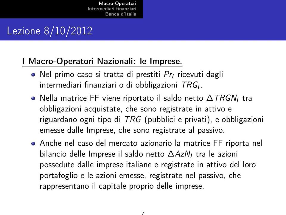 obbligazioni emesse dalle Imprese, che sono registrate al passivo.