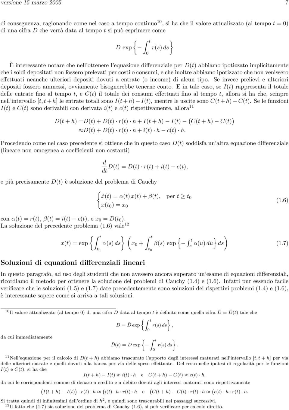 inoltre abbiamo ipotizzato che non venissero effettuati neanche ulteriori depositi dovuti a entrate (o income) di alcun tipo.