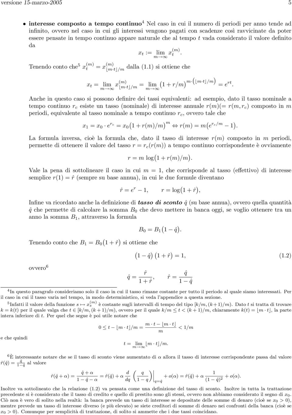 1) si ottiene che ) x t = lim m x(m) m t /m = lim ( ) m ( m t /m 1 + r/m m = e rt.