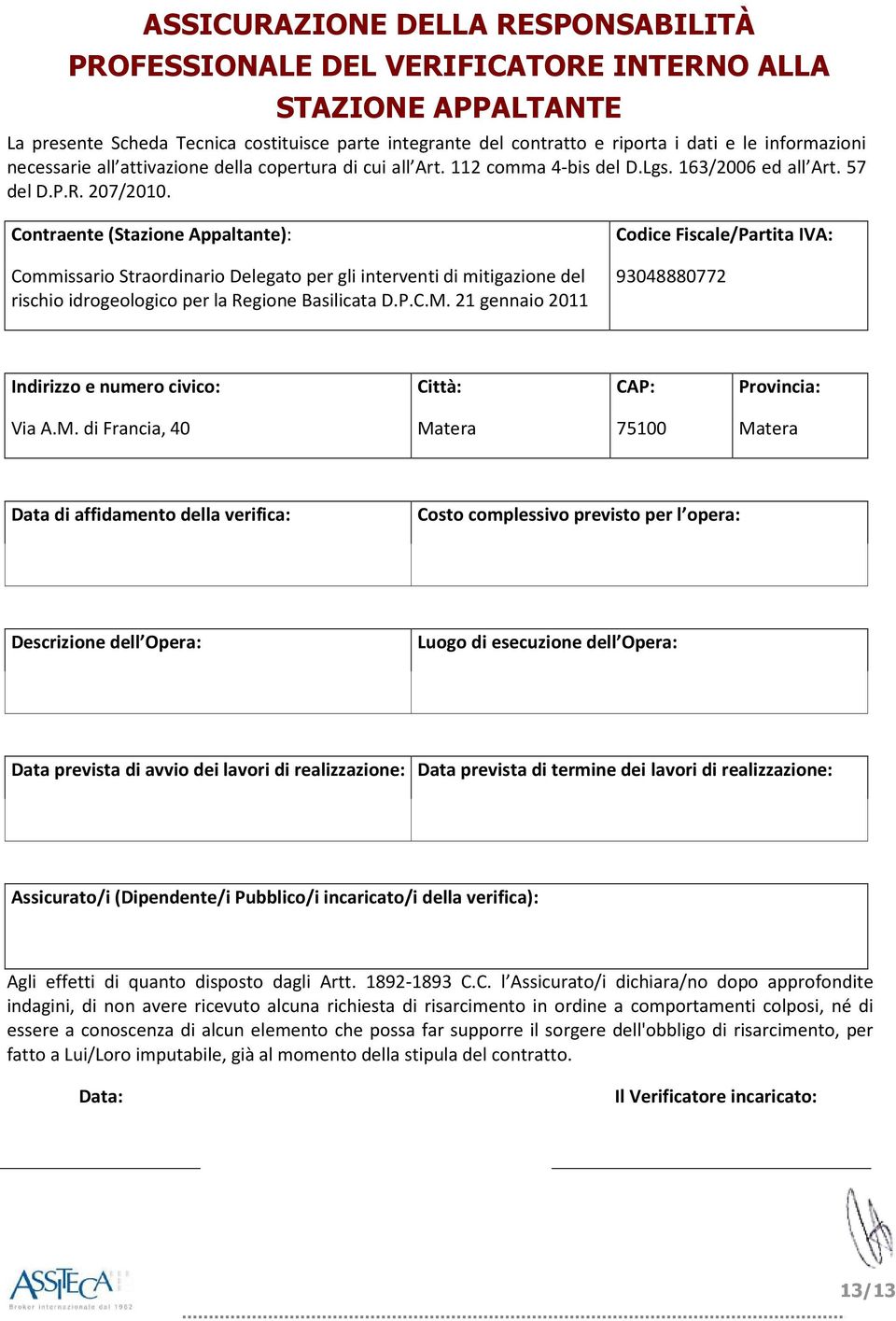 Contraente (Stazione Appaltante): Commissario Straordinario Delegato per gli interventi di mitigazione del rischio idrogeologico per la Regione Basilicata D.P.C.M.