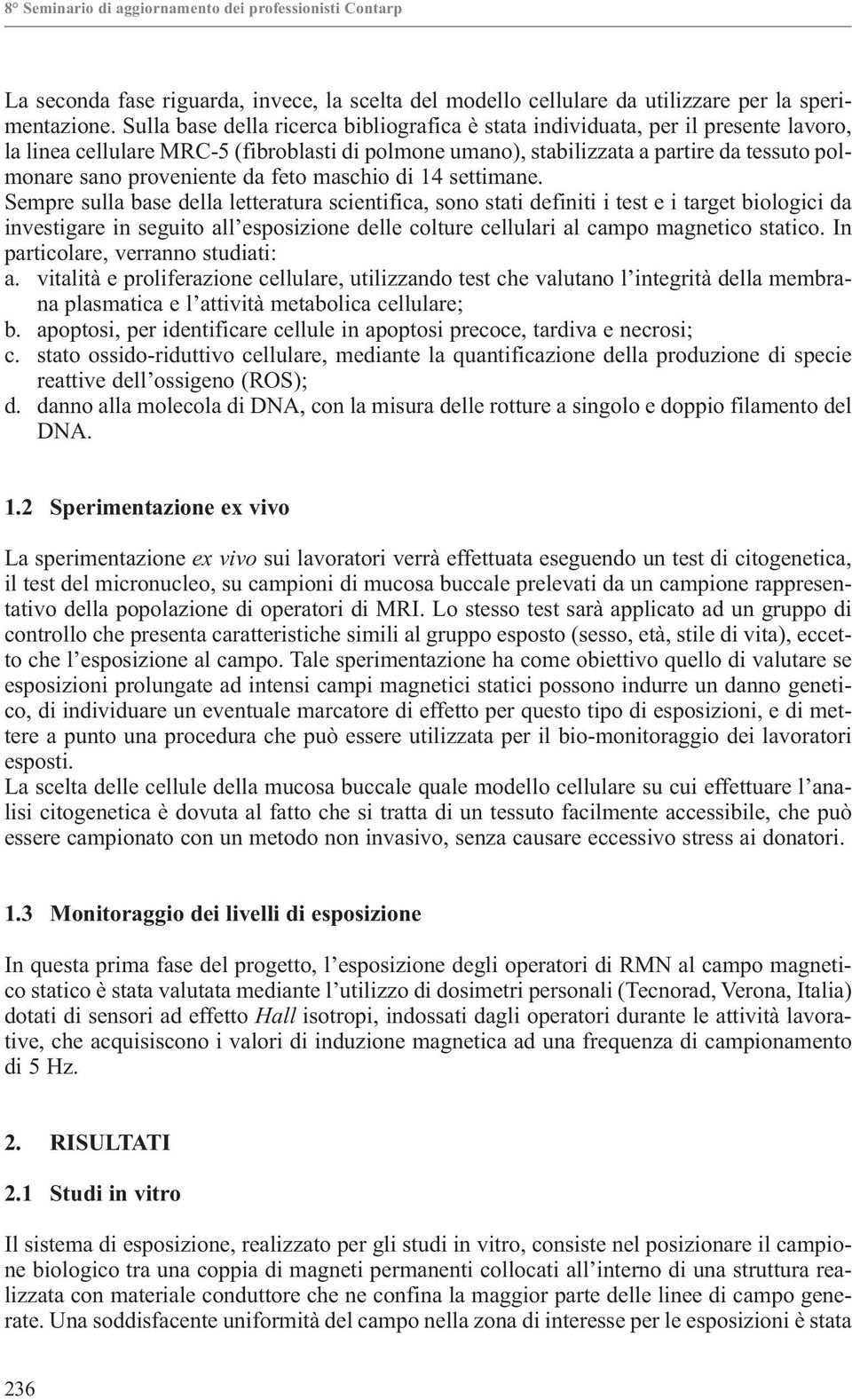 proveniente da feto maschio di 14 settimane.