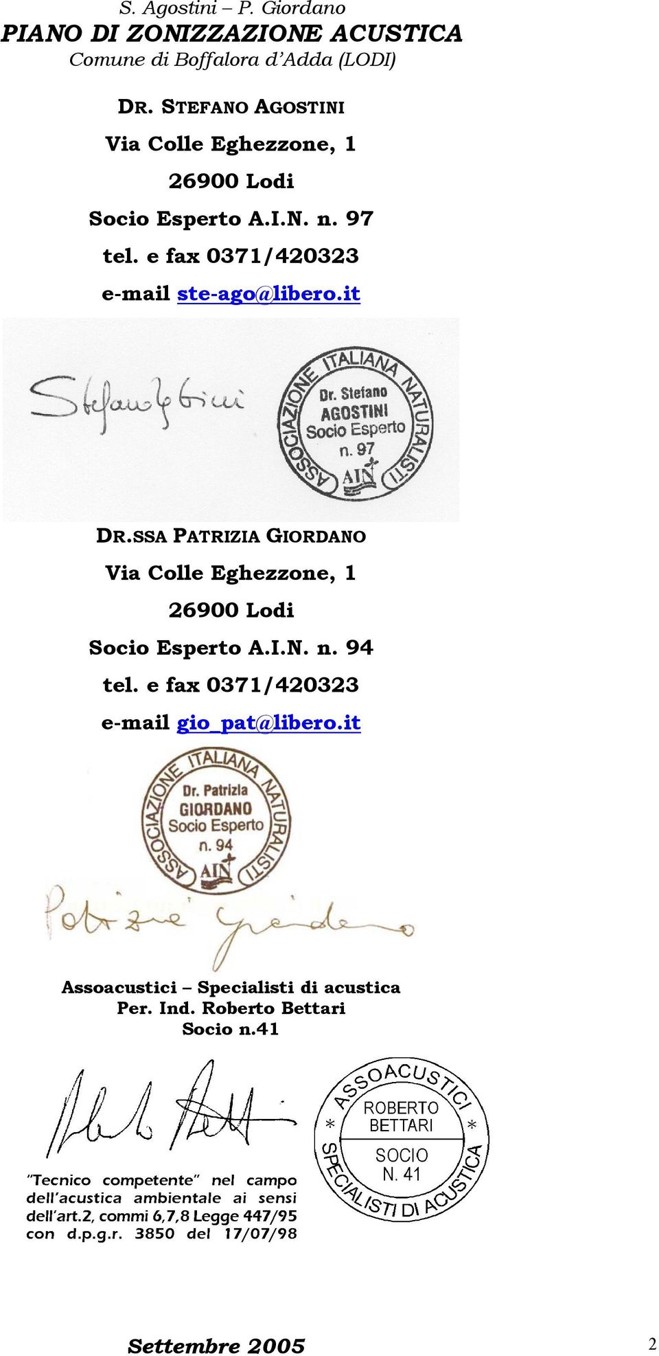 SSA PATRIZIA GIORDANO Via Colle Eghezzone, 1 26900 Lodi Socio Esperto A.I.N. n. 94 tel.