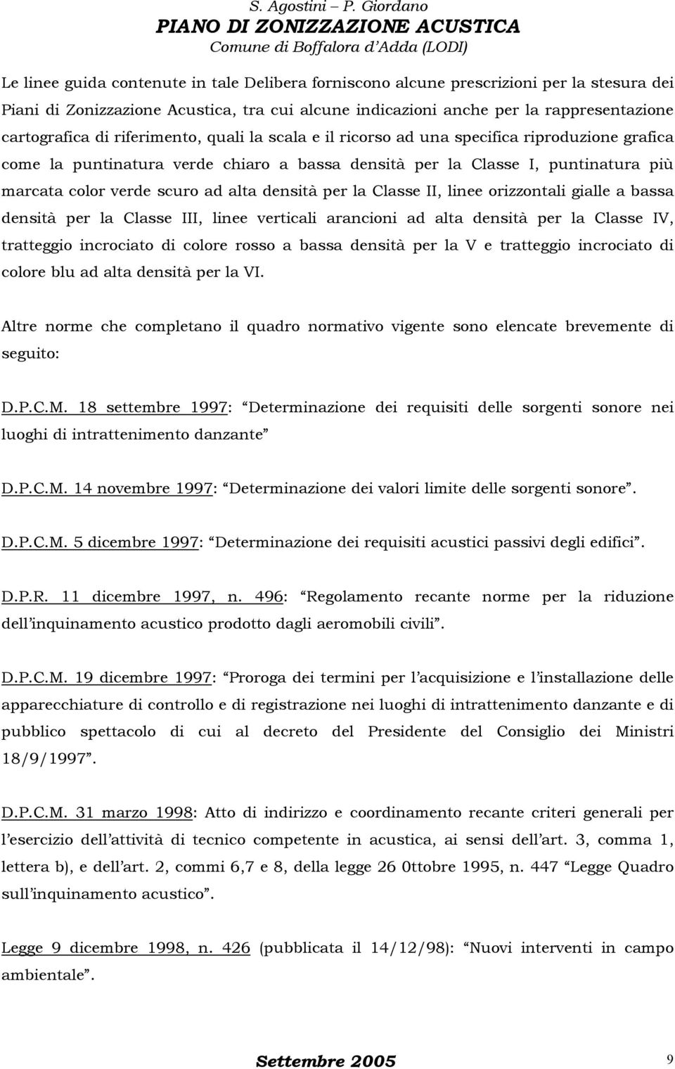 densità per la Classe II, linee orizzontali gialle a bassa densità per la Classe III, linee verticali arancioni ad alta densità per la Classe IV, tratteggio incrociato di colore rosso a bassa densità