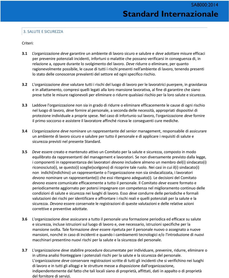 conseguenza di, in relazione a, oppure durante lo svolgimento del lavoro.