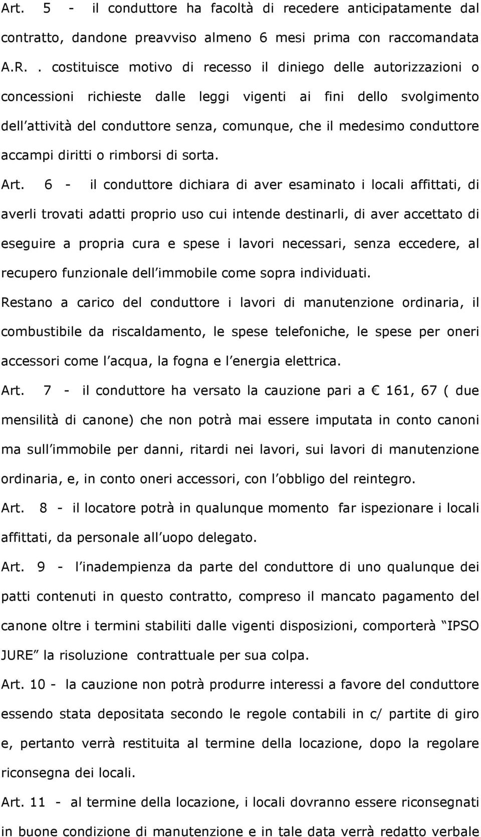 conduttore accampi diritti o rimborsi di sorta. Art.