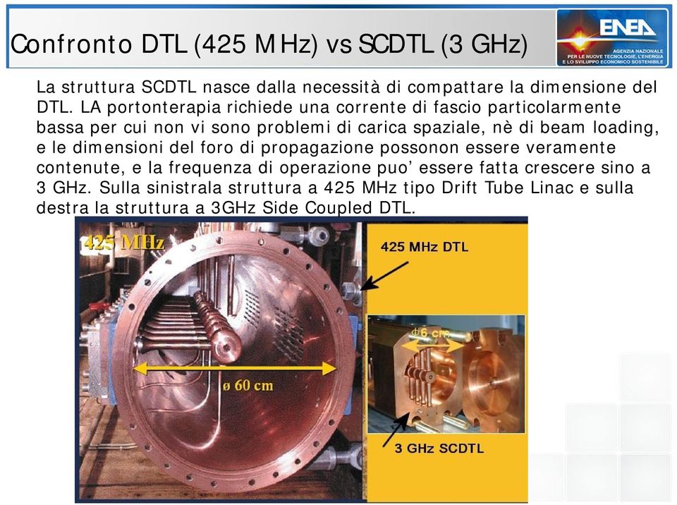 beam loading, e le dimensioni del foro di propagazione possonon essere veramente contenute, e la frequenza di operazione puo