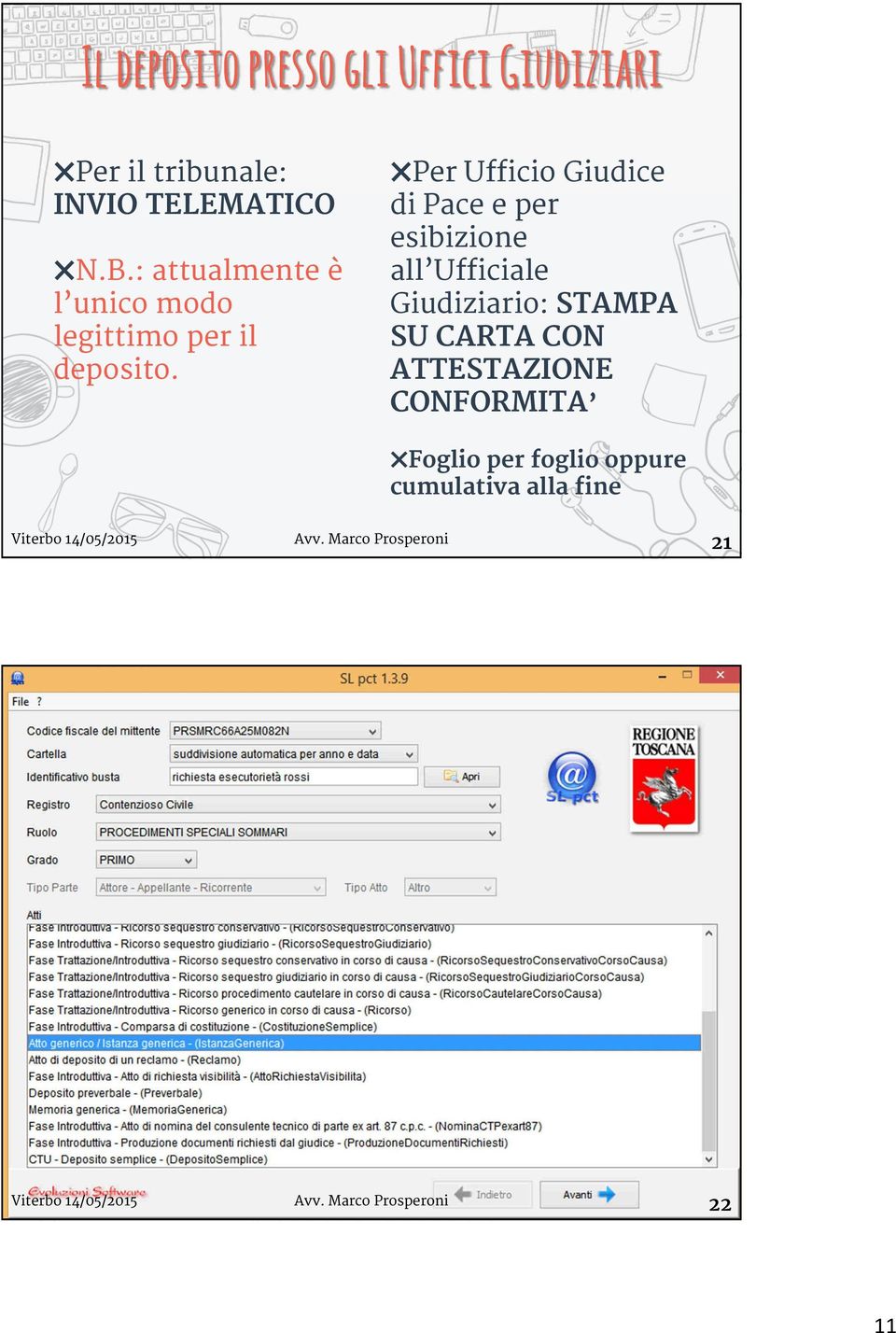 Per Ufficio Giudice di Pace e per esibizione all Ufficiale Giudiziario: STAMPA SU CARTA CON ATTESTAZIONE